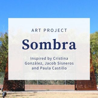 Art Project: Sombra. Inspired by Cristina Gonzalez, Jacob Sisneros and Paula Castillo.