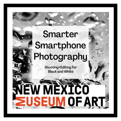 Smarter Smartphone Photography. Shooting and editing for black and white. New Mexico Museum of Art.